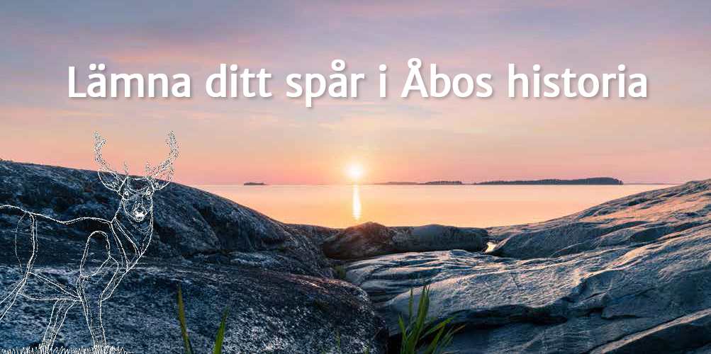 Lämna ditt spår i Åbos historia.