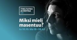 Kasvot ja tekstiä. Tyks tutkii ja hoitaa LIVE Miksi mieli masentuu? To 10.10. klo 18